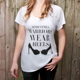 Sometimes Warriors Wear Heels T-shirt